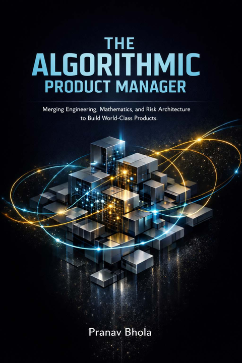 Cover of The Algorithmic Product Manager by Pranav Bhola